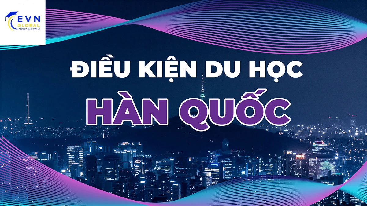 Điều kiện du học Hàn Quốc 2023