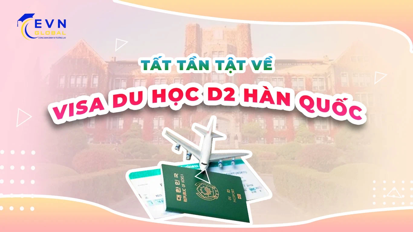 Tất tần tật về Visa D2
